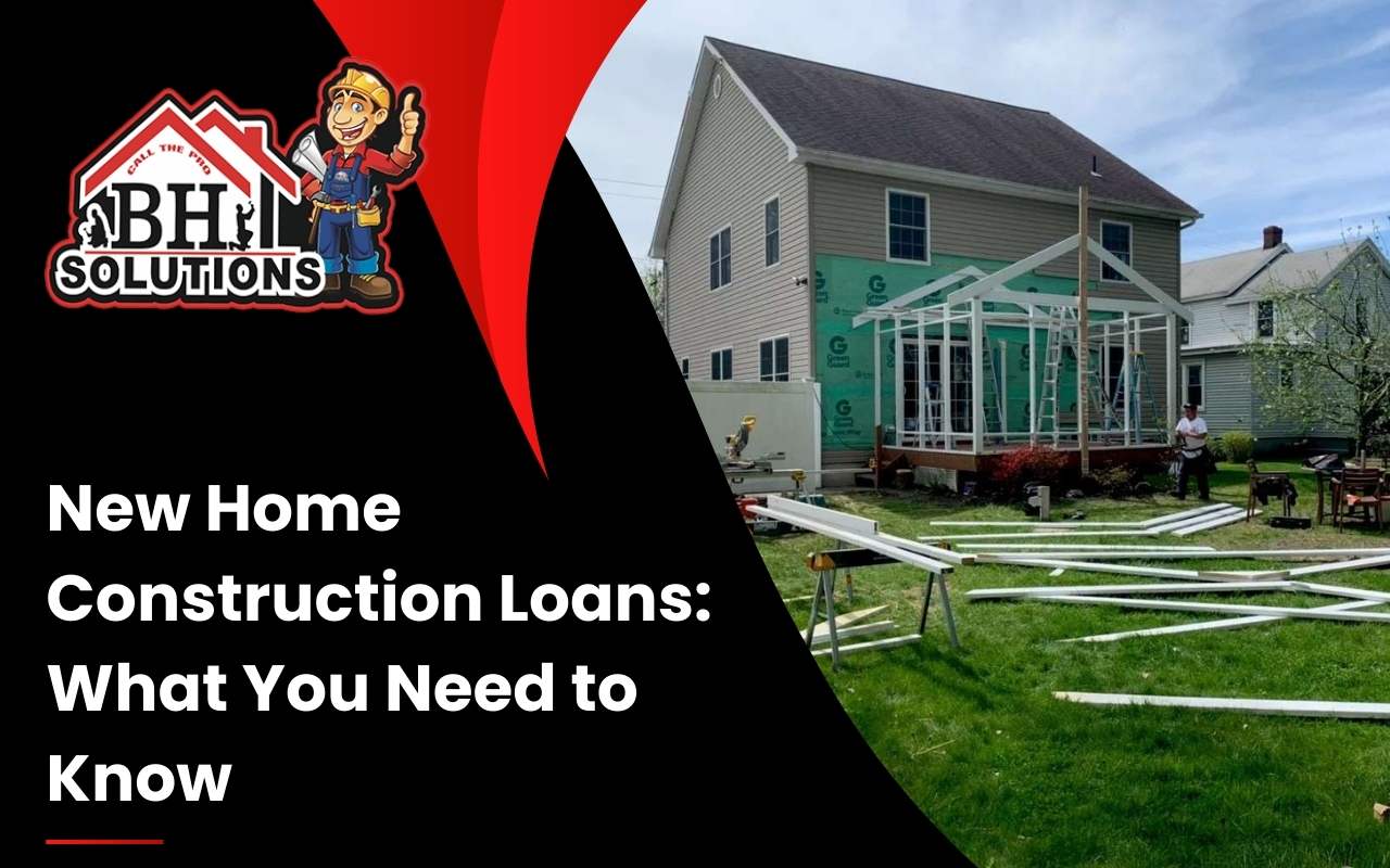 Construction loan process explained by BH Solutions, LLC